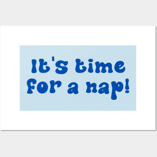 It's Time For A Nap Posters and Art